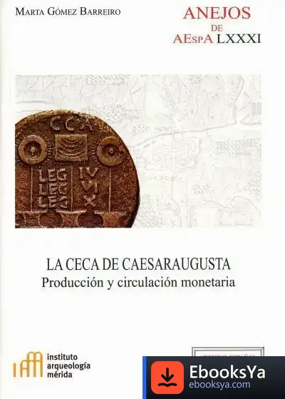 Descargar La Ceca De Caesaraugusta: Producción Y Circulación Monetaria