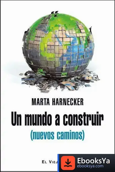 Descargar Un Mundo A Construir (Nuevos Caminos) de Marta Harnecker