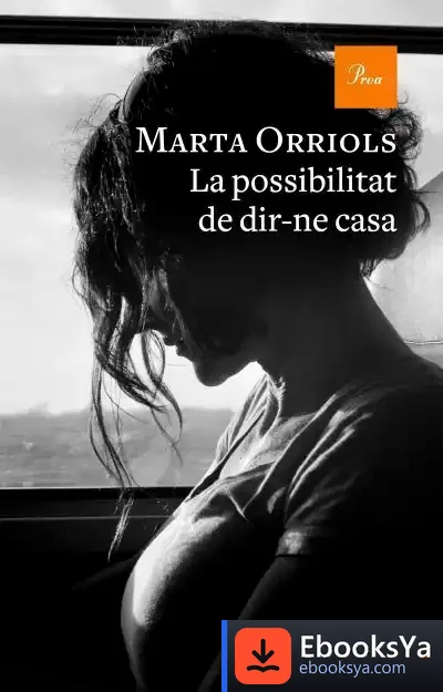 Descargar La Possibilitat De Dir-Ne Casa de Marta Orriols Balaguer