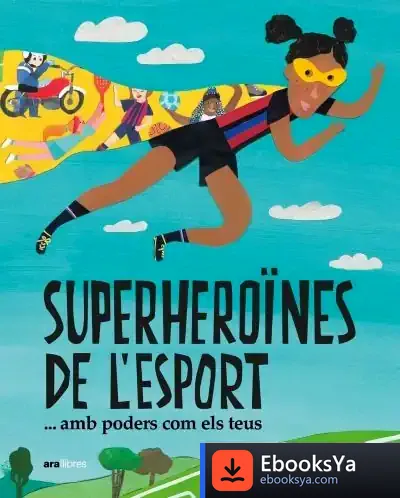 Descargar Superheroïnes De L'Esport...Amb Poders Com Els Teus de Marta Ramon Gorina