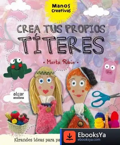 Descargar Crea Tus Própios Títeres de Marta Ribón