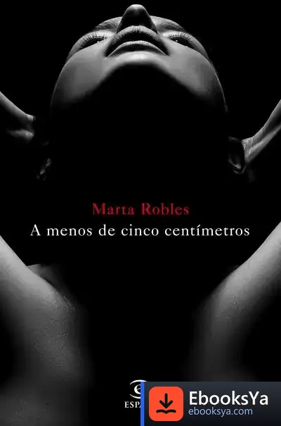 Descargar A Menos De Cinco Centímetros de Marta Robles