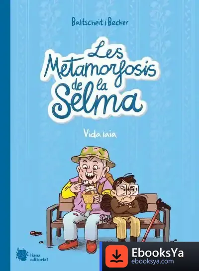 Descargar Les Metamorfosis De La Selma 2. Vida Iaia de Martin Baltscheit