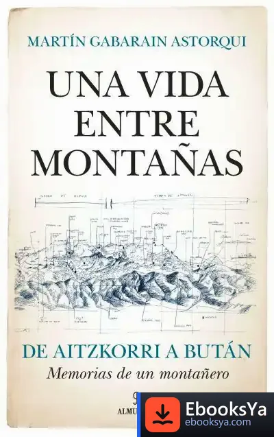 Descargar Una Vida Entre Montañas de Martín Gabarain Astorqui