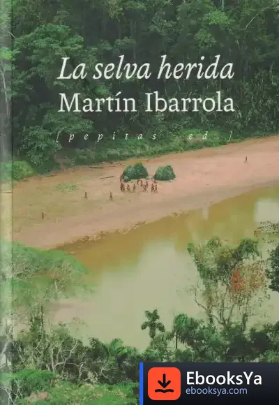 Descargar La Selva Herida de Martín Ibarrola
