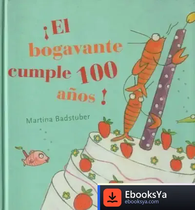 Descargar ¡El Bogavante Cumple Cien Años! de Martina Badstuber