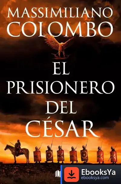 Descargar El Prisionero Del César de Massimiliano Colombo