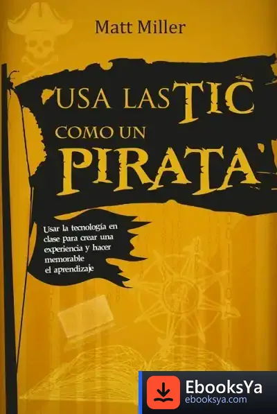 Descargar Usa Las Tic Como Un Pirata de Matt Miller
