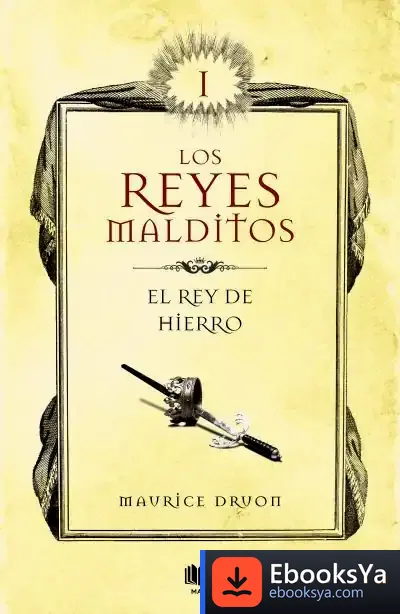 Descargar El Rey De Hierro (Los Reyes Malditos 1) de Maurice Druon