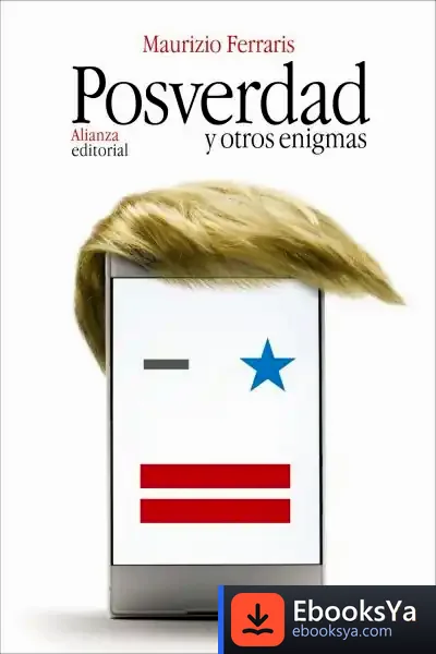 Descargar Posverdad Y Otros Enigmas de Maurizio Ferraris