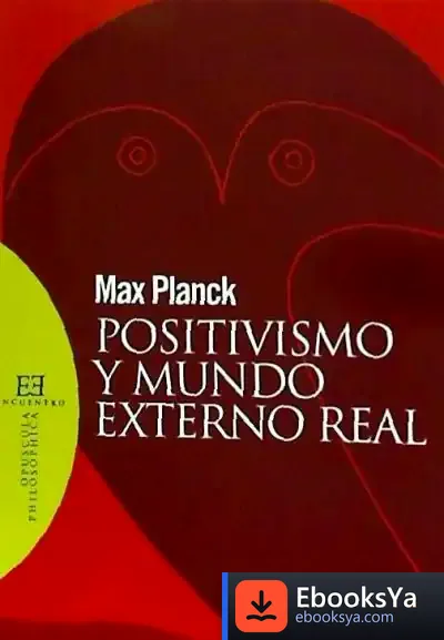 Descargar Positivismo Y Mundo Externo Real de Max Planck