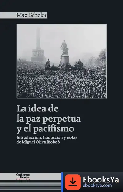 Descargar La Idea De La Paz Perpetua Y El Pacifismo de Max Scheler