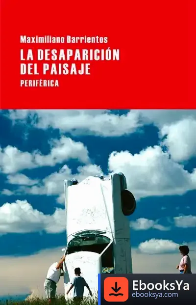 Descargar La Desaparición Del Paisaje de Maximiliano Barrientos