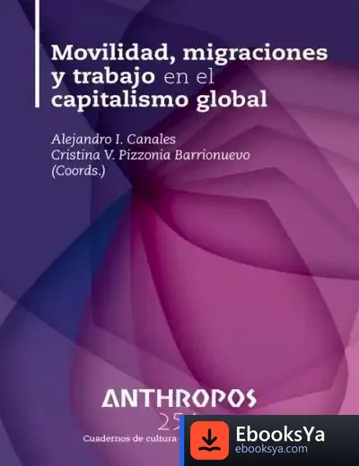 Descargar Revista Anthropos 251: Movilidad, Migraciones Y Trabajo En El Capitalismo Global de Ann Baker