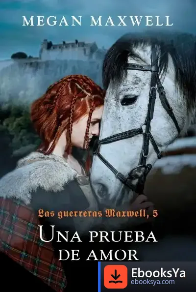 Descargar Las Guerreras Maxwell, 5. Una Prueba De Amor de Megan Maxwell