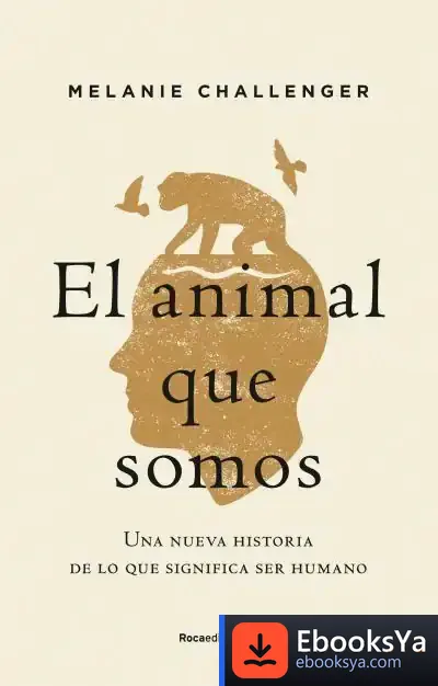 Descargar El Animal Que Somos de Melanie Challenger