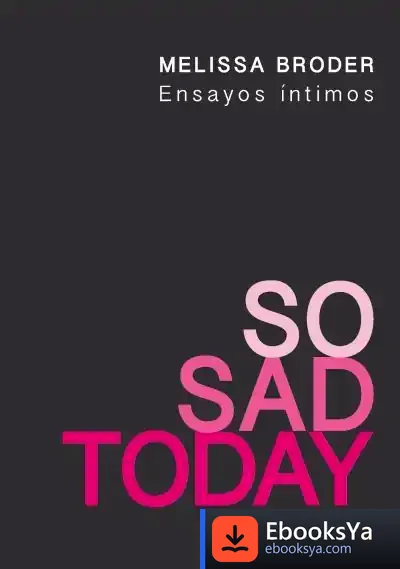 Descargar So Sad Today: Ensayos Íntimos