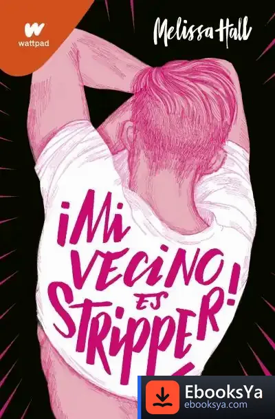 Descargar ¡Mi Vecino Es Stripper! de Melissa Hall