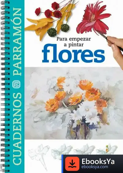 Descargar Para Empezar A Pintar Flores de Shaudin Melgar-foraster
