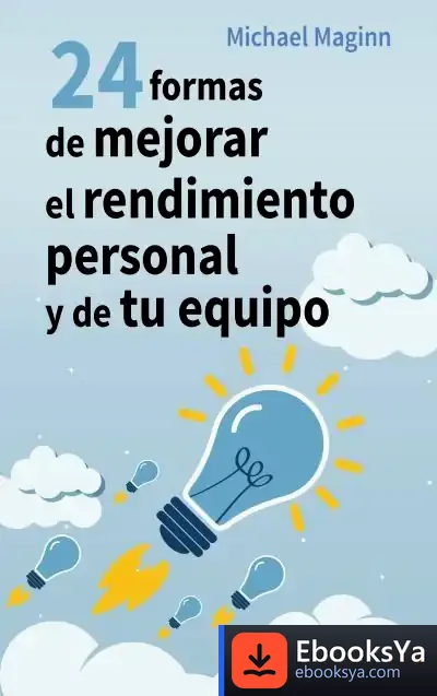 Descargar 24 Formas De Mejorar El Rendimiento Personal Y De Tu Equipo de Michael Maginn