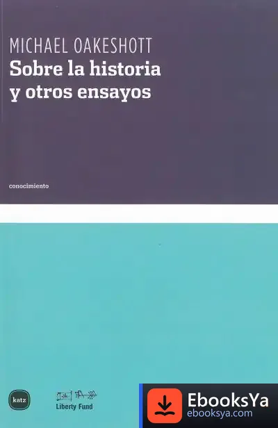 Descargar Sobre La Historia Y Otros Ensayos de Michael Oakeshott