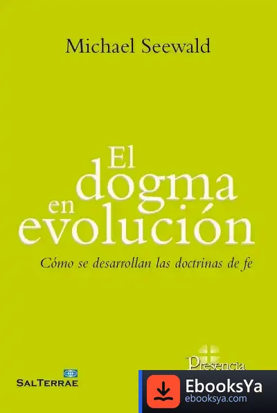 Descargar El Dogma En Evolución: Cómo Se Desarrollan Las Doctrinas De Fe