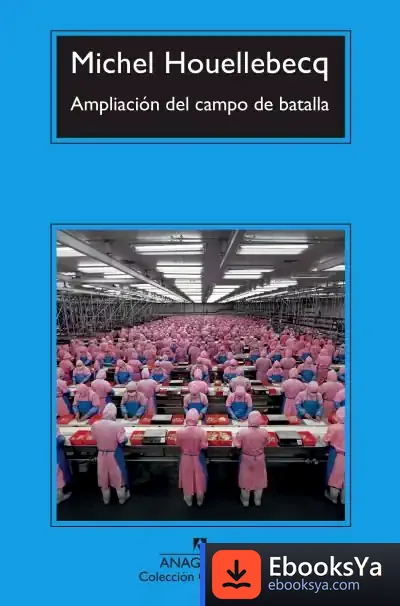 Descargar Ampliación Del Campo De Batalla de Michel Houellebecq