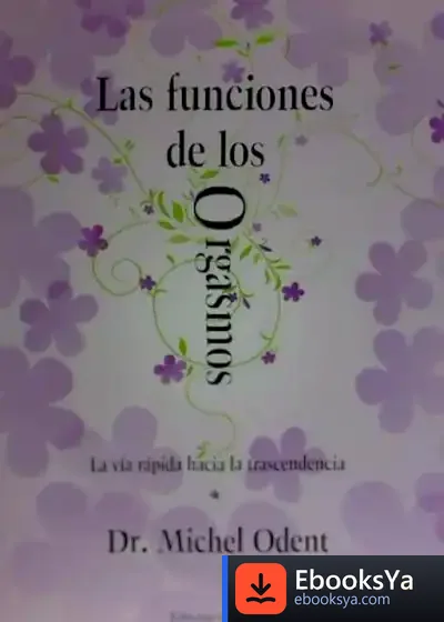 Descargar Las Funciones De Los Orgasmos : La Vía Rápida Hacia La Trascendencia
