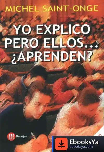 Descargar Yo Explico Pero Ellos Aprenden? de Michel Saint-onge