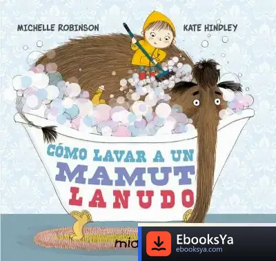 Descargar Cómo Lavar A Un Mamut Lanudo de Michelle Robinson