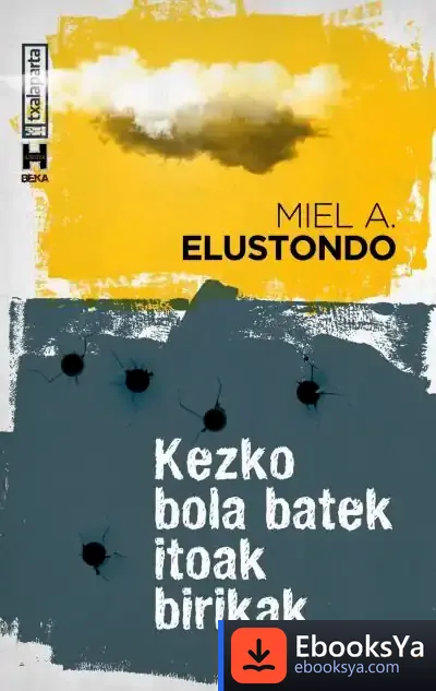 Descargar Kezko Bola Batek Itoak Birikak de Miel A. Elustondo