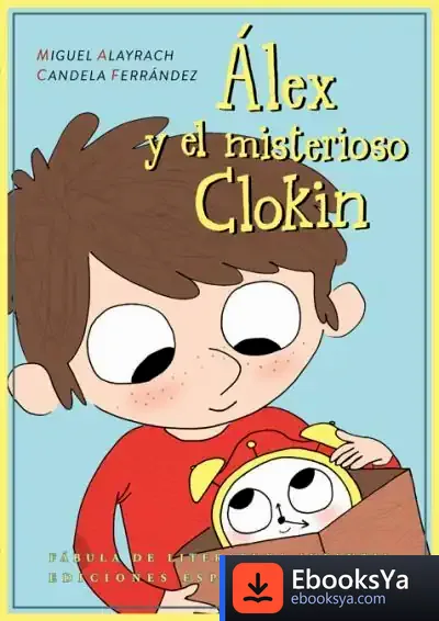 Descargar Álex Y El Misterioso Clokin de Miguel Alayrach