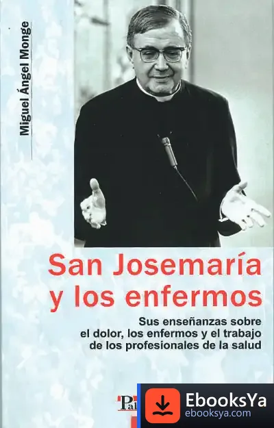 Descargar San Josemaría Y Los Enfermos de Dolores Bernal Marín