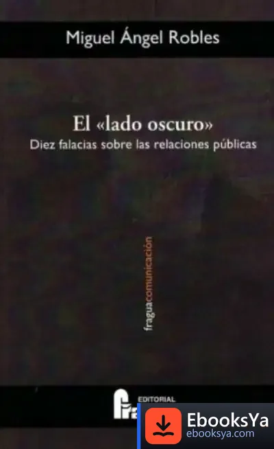 Descargar El Lado Oscuro. Diez Falacias Sobre Las Relaciones Públicas