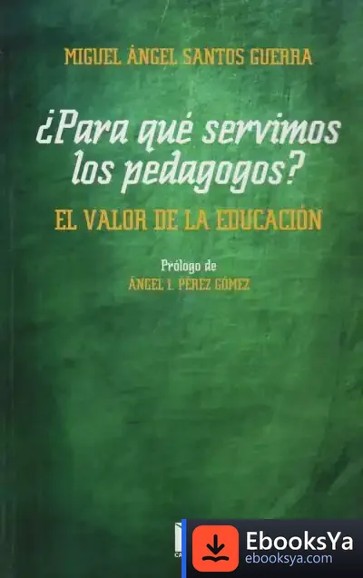 Descargar ¿Para Qué Servimos Los Pedagogos? de Miguel Ángel Santos Guerra