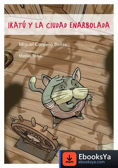 Descargar Ikatú Y La Ciudad Enarbolada de Miguel Cordero Bellas