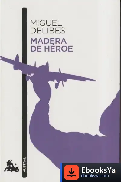 Descargar Madera De Héroe de Miguel Delibes