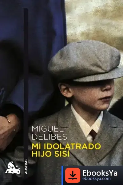 Descargar Mi Idolatrado Hijo Sisí de Miguel Delibes