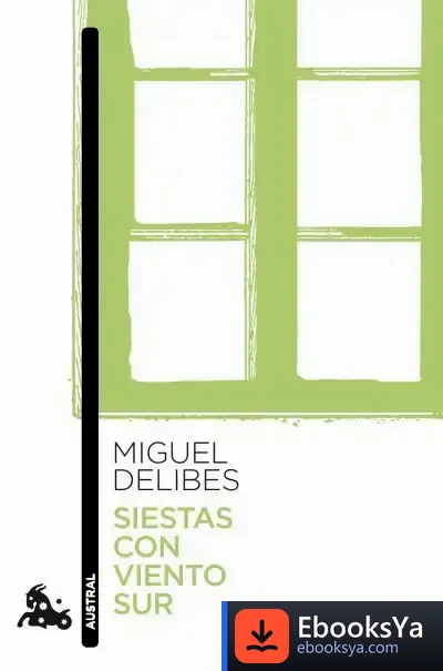 Descargar Siestas Con Viento Sur de Miguel Delibes
