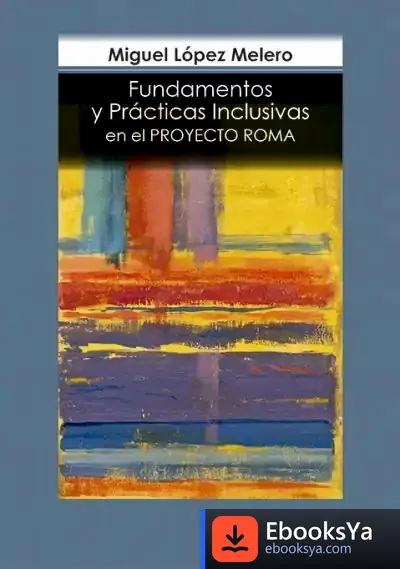 Descargar Fundamentos Y Prácticas Inclusivas En El Proyecto Roma de Miguel López Melero