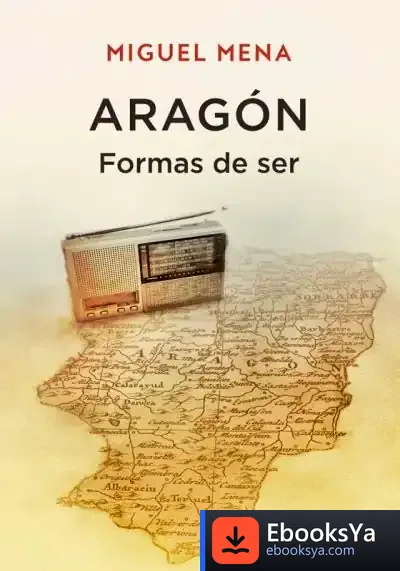 Descargar Aragón. Formas De Ser de Miguel Mena