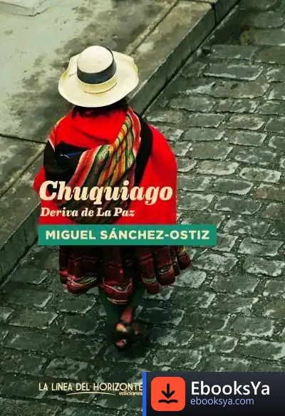 Descargar Chuquiago. Deriva De La Paz de Miguel Sánchez-ostiz