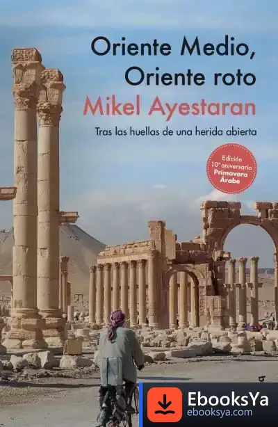 Descargar Oriente Medio, Oriente Roto de Mikel Ayestaran Ayerra