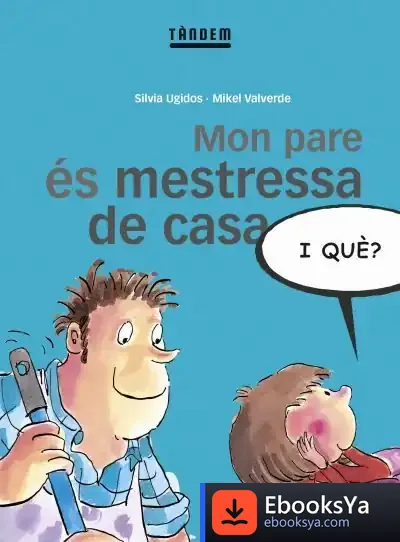 Descargar Mon Pare És Mestressa De Casa, I Què?