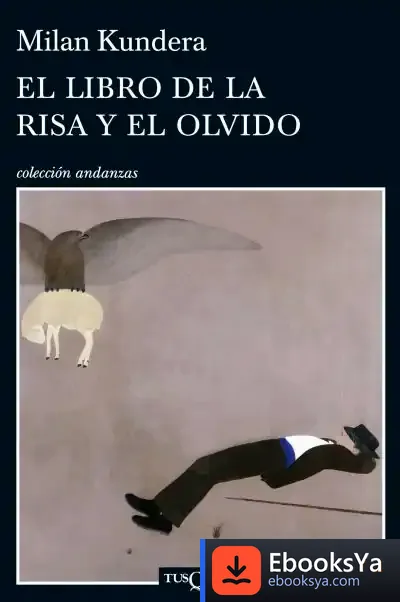 Descargar El Libro De La Risa Y El Olvido de Milan Kundera