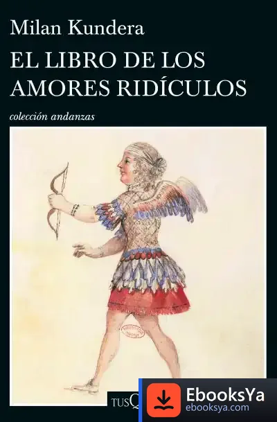 Descargar El Libro De Los Amores Ridículos de Milan Kundera