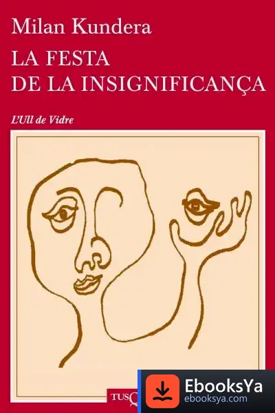 Descargar La Festa De La Insignificança de Milan Kundera
