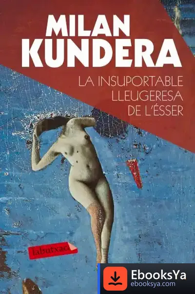 Descargar La Insuportable Lleugeresa De L'Ésser de Milan Kundera