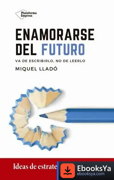 Descargar Enamorarse Del Futuro de Miquel Lladó