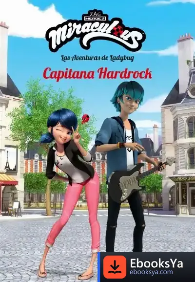 Descargar Miraculous. Las Aventuras De Ladybug. Capitana Hardrock